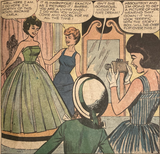 Brunette bubble cut Barbie wears Senior Prom on a low stage with curtain backdrop and nearby full-length mirror, all resembling Barbie's Fashion Shop. In the foreground Midge, still in Movie Date, takes photographs. Barbie says she hopes she's worthy of the gown. The fashion designer character, Madame Carla, says, "It is Magnifique! Exactly as I pictured it! Barbie, you are a living angel! I do with you would come and model for me all the time!" The fan club member says, "Isn't she gorgeous, Midge? A pure dream!" and Midge agrees with about five exclamation points.