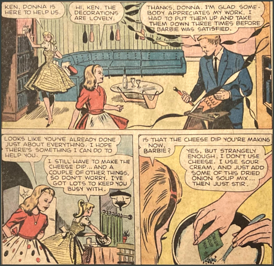 Three color comic book panels show blonde ponytail Barbie (in Friday Night date but with horizontal stripes), Ken, and fan club member Donna preparing for a party. The sofa is a massive blue, curved, wraparound style, while the table is a glass, amoeba-shaped top on 3 wooden legs with boomerang contours. In the last panel, Lynn says, "Is that the cheese dip you're making now, Barbie?" Barbie's speech bubble says, "Yes, but strangely enough, I don't use cheese. I use sour cream, and just add some of this dried onion soup mix... then just stir." The image is mostly of Barbie's hands pouring dried soup mix into a bowl with sour cream, and a bit of the back of the fan's head.